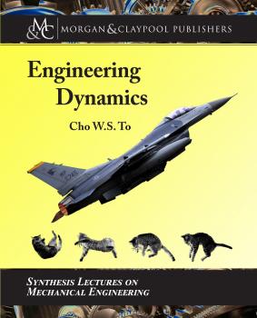 Engineering Dynamics - Cho W. S. To Synthesis Lectures on Mechanical Engineering