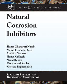 Natural Corrosion Inhibitors - Navid Rabiee Synthesis Lectures on Mechanical Engineering