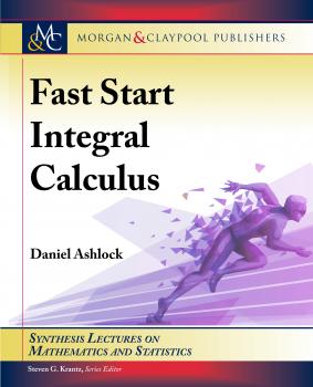 Fast Start Integral Calculus - Daniel Ashlock Synthesis Lectures on Mathematics and Statistics