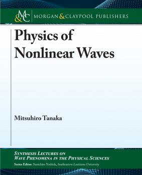 Physics of Nonlinear Waves - Mitsuhiro Tanaka Synthesis Lectures on Wave Phenomena in the Physical Sciences