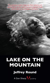 Lake on the Mountain - Jeffrey Round A Dan Sharp Mystery