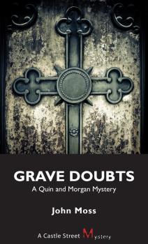Grave Doubts - John Moss A Quin and Morgan Mystery