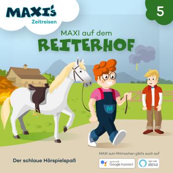 Maxi's Zeitreisen, Folge 5: Maxi auf dem Reiterhof - Jana Lüpke 