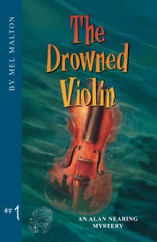 The Drowned Violin - H. Mel Malton An Alan Nearing Mystery