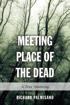 Meeting Place of the Dead - Richard Palmisano 