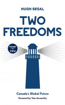 Two Freedoms - Hugh Segal Point of View