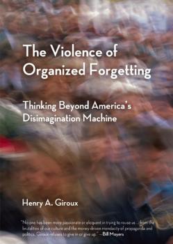 The Violence of Organized Forgetting - Henry A. Giroux City Lights Open Media