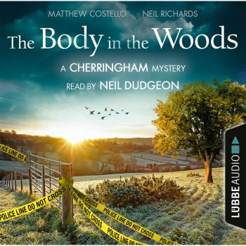 The Body in the Woods - The Cherringham Novels: A Cherringham Mystery 2 (Unabridged) - Matthew  Costello 
