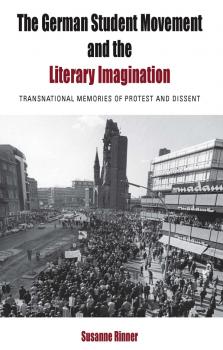 The German Student Movement and the Literary Imagination - Susanne Rinner Protest, Culture & Society