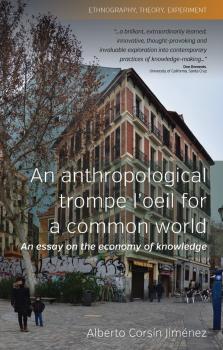 An Anthropological Trompe L'Oeil for a Common World - Alberto Corsin Jimenez Ethnography, Theory, Experiment