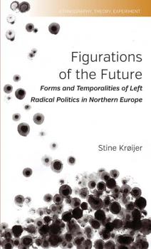 Figurations of the Future - Stine Krøijer Ethnography, Theory, Experiment