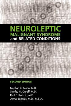 Neuroleptic Malignant Syndrome and Related Conditions - Paul E. Keck 