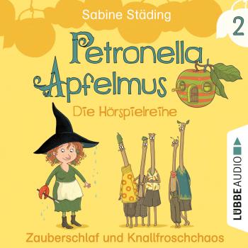 Petronella Apfelmus - Die Hörspielreihe, Teil 2: Zauberschlaf und Knallfroschchaos - Sabine Städing 