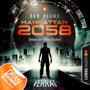 Manhattan 2058, Folge 4: Der Verrat (Ungekürzt) - Dan Adams 