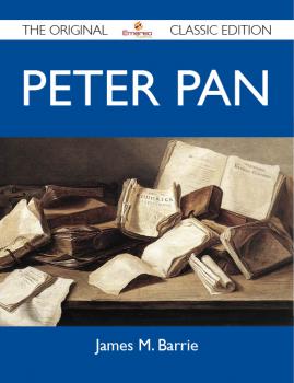 Peter Pan - The Original Classic Edition - Barrie James 