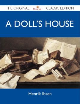 A Doll's House - The Original Classic Edition - Ibsen Henrik 