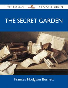 The Secret Garden - The Original Classic Edition - Burnett Frances 