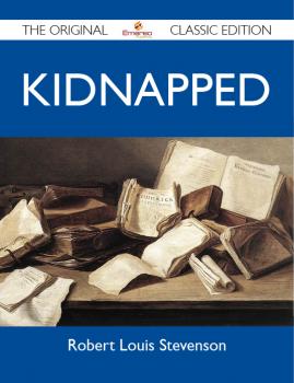 Kidnapped - The Original Classic Edition - Stevenson Robert 
