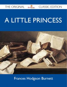 A Little Princess - The Original Classic Edition - Burnett Frances 