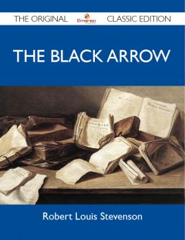 The Black Arrow - The Original Classic Edition - Stevenson Robert 