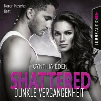 Shattered - Dunkle Vergangenheit - Last Option Search Team 3 (Ungekürzt) - Cynthia  Eden 