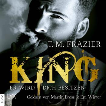 Er wird dich besitzen - King-Reihe 1 (Ungekürzt) - T. M. Frazier 