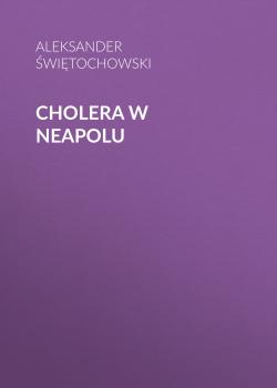 Cholera w Neapolu - Aleksander Świętochowski 