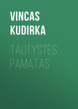 Tautystės pamatas - Vincas Kudirka 