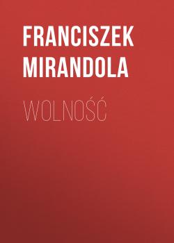 Wolność - Franciszek Mirandola 