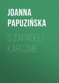 O zapadłej karczmie - Joanna Papuzińska 
