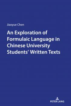 An Exploration of Formulaic Language in Chinese University Students Written Texts - Jiaoyue Chen 