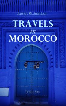 Travels in Morocco (Vol. 1&2) - James  Richardson 