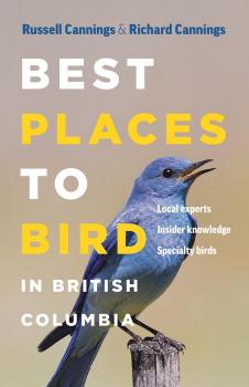 Best Places to Bird in British Columbia - Richard Cannings 