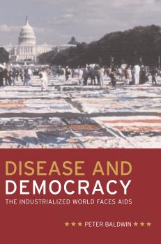 Disease and Democracy - Peter Baldwin California/Milbank Books on Health and the Public