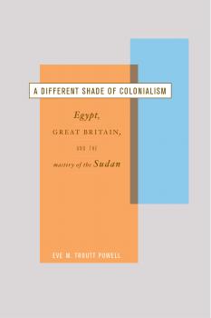 A Different Shade of Colonialism - Eve Troutt Powell Colonialisms