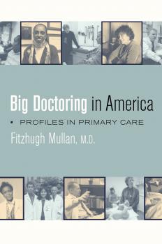 Big Doctoring in America - fitzhugh Mullan California/Milbank Books on Health and the Public