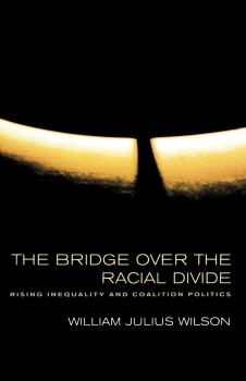 The Bridge over the Racial Divide - William Julius Wilson Wildavsky Forum Series