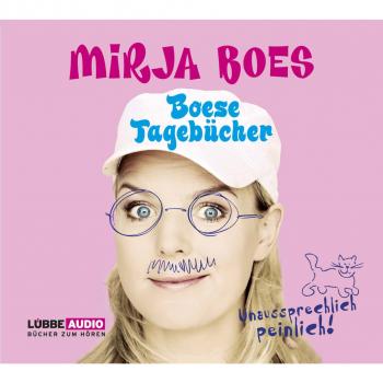 Boese Tagebücher - Unaussprechlich peinlich - Mirja Boes 