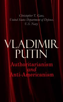 Vladimir Putin: Authoritarianism and Anti-Americanism  - United States Department of Defense 