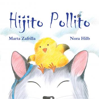 Hijito pollito (Little Chick and Mommy Cat) - Marta Zafrilla 