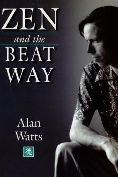 Zen & the Beat Way - Alan Watts 