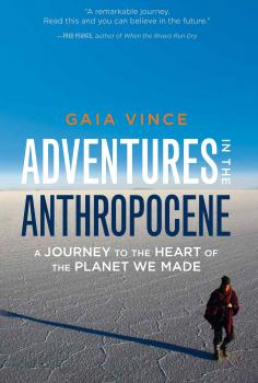 Adventures in the Anthropocene - Gaia Vince 