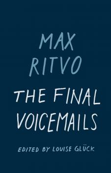 The Final Voicemails - Max Ritvo 