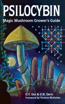 Psilocybin: Magic Mushroom Grower's Guide - O.T. Oss 