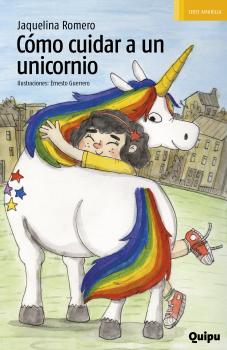 Cómo cuidar a un unicornio - Jaquelina Romero Serie amarilla