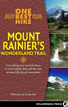 One Best Hike: Mount Rainier's Wonderland Trail - Doug Lorain One Best Hike