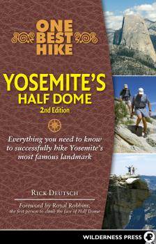 One Best Hike: Yosemite's Half Dome - Rick Deutsch One Best Hike