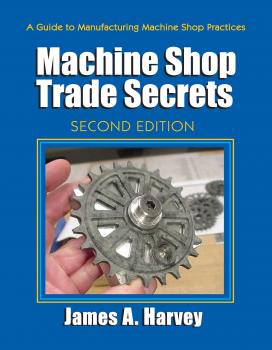 Machine Shop Trade Secrets - James Harvey 
