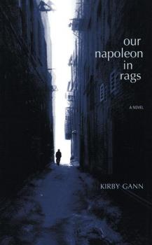 Our Napoleon in Rags - Kirby Gann 