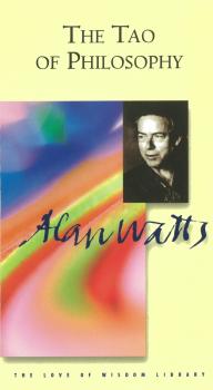 Tao of Philosophy - Alan Watts Alan Watts Love Of Wisdom